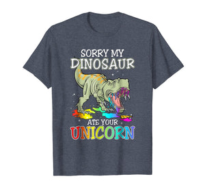 Sorry My Dinosaur Ate Your Unicorn Shirt For Men Women Kids
