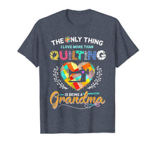 Load image into Gallery viewer, Funny shirts V-neck Tank top Hoodie sweatshirt usa uk au ca gifts for The Only Thing I love More Than Quilting Is Being A Grandma 267939
