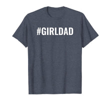 Load image into Gallery viewer, Girl Dad | #GirlDad Teaching My Girls To Follow Their Dreams T-Shirt-61209

