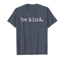Load image into Gallery viewer, In A World Where You Can Be Anything Be Kind Kindness Autism TShirt203539
