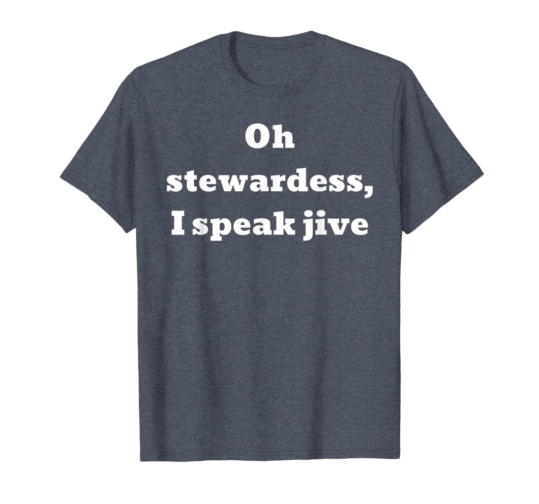 Oh stewardess, I speak jive T-Shirt