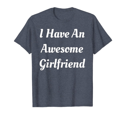 I Have an Awesome Girlfriend Shirt Cute Gifts For Boyfriend T-Shirt-2701410