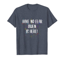 Load image into Gallery viewer, Have No Fear Owen Is Here Men's First Name Funny T-Shirt-3084247
