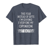 Load image into Gallery viewer, Funny shirts V-neck Tank top Hoodie sweatshirt usa uk au ca gifts for This Year Instead Of Gifts I&#39;m Giving Everyone My Opinion T-Shirt 1191795
