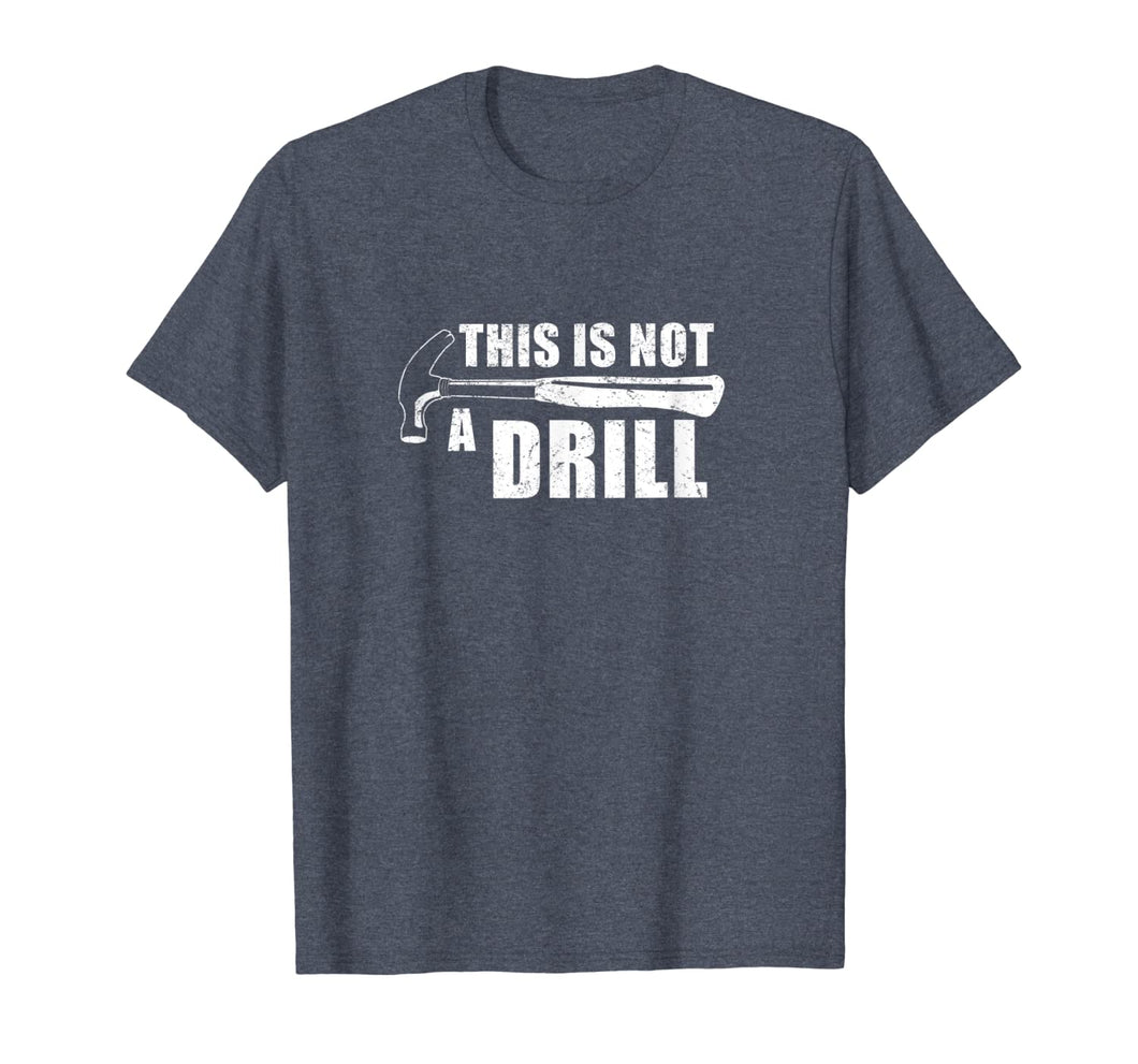 This Is Not A Drill Funny TShirt440701
