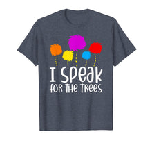 Load image into Gallery viewer, I Speak For The Trees Shirt Earth Day 2020 TShirt935820
