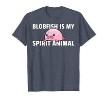 Load image into Gallery viewer, Blobfish Is My Spirit Animal Gift Funny Blob Fish T-Shirt-918335
