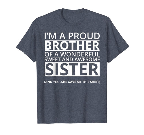 Funny shirts V-neck Tank top Hoodie sweatshirt usa uk au ca gifts for I'm A Proud Brother of a Freaking Awesome Sister T-Shirt 514173