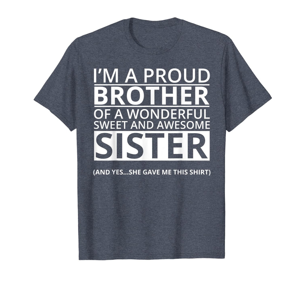Funny shirts V-neck Tank top Hoodie sweatshirt usa uk au ca gifts for I'm A Proud Brother of a Freaking Awesome Sister T-Shirt 514173