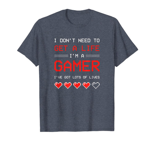 I Dont need to get a Life im a Gamer I ESports Gaming T-Shirt-1954826