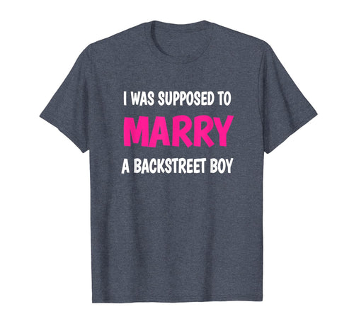 Boy Band Shirt 90s I WAS SUPPOSED TO MARRY A BACKSTREET BOY 97842