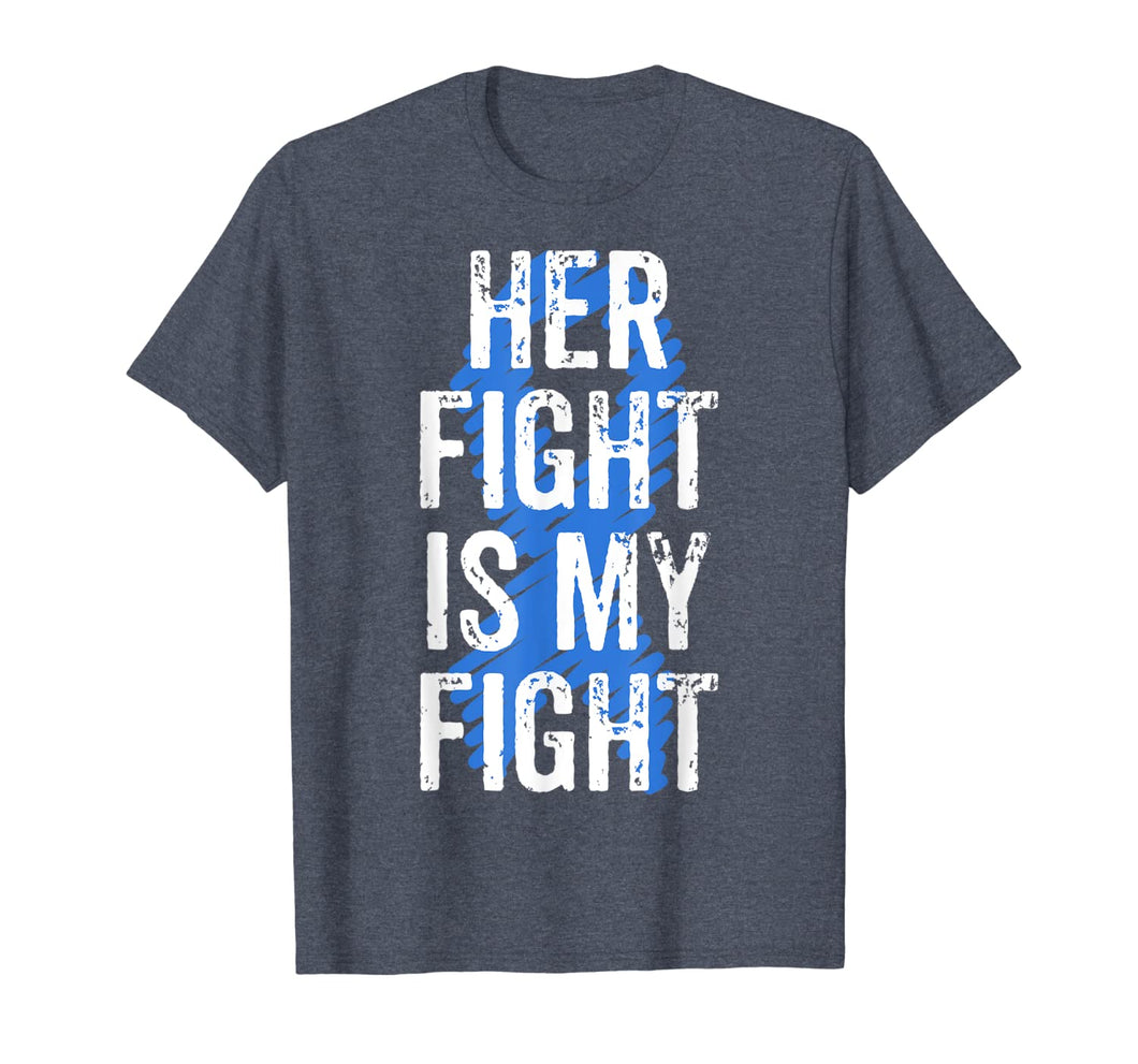Colon Cancer Awareness Colonoscopy Her Fight Is My Fight T-Shirt-745142