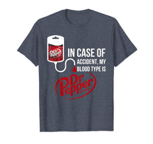 Load image into Gallery viewer, Funny shirts V-neck Tank top Hoodie sweatshirt usa uk au ca gifts for In Case-of Accident My-Blood Type is-Dr-Pepper&#39;s T-Shirt 160212
