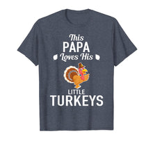 Load image into Gallery viewer, Funny shirts V-neck Tank top Hoodie sweatshirt usa uk au ca gifts for Funny Thanksgiving design - Papa Loves His Little Turkeys T-Shirt 347772
