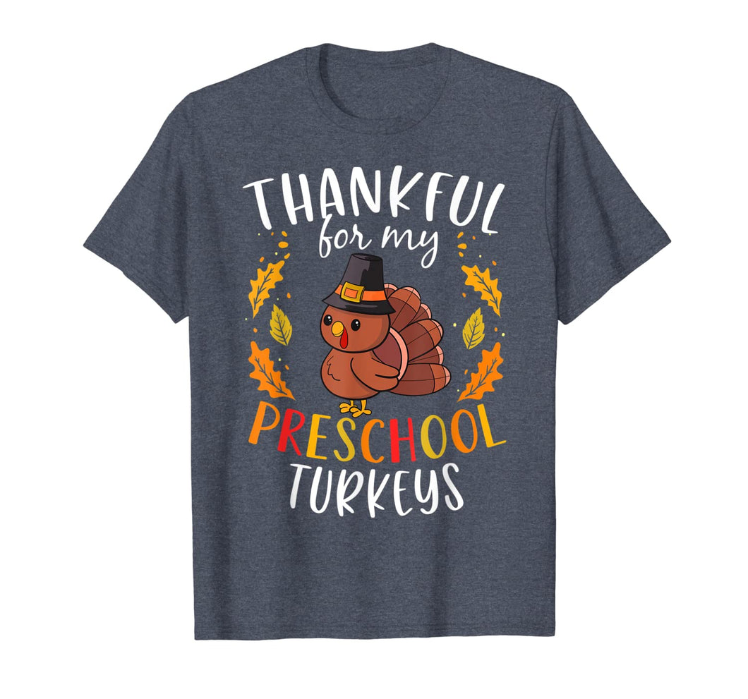 Thankful For My Preschool Turkeys Thanksgiving Teacher Gift T-Shirt
