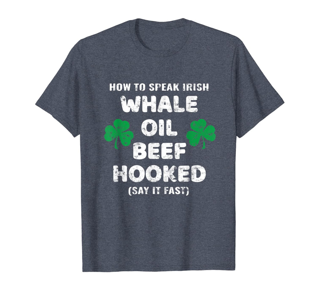 How To Speak Irish Whale Oil Beef Hooked St. Patrick's Day TShirt904057