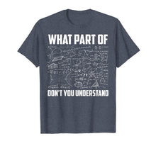 Load image into Gallery viewer, What Part Of Don&#39;t You Understand | Funny Math Teacher Gift TShirt141842
