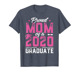 Proud Mom Of A Class Of 2020 Graduate Tee Graduation Gift TShirt337423