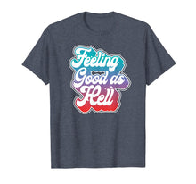 Load image into Gallery viewer, Funny shirts V-neck Tank top Hoodie sweatshirt usa uk au ca gifts for Feeling Good As Hell T-Shirt 150979
