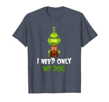 Load image into Gallery viewer, I Need Only My Dog Christmas Funny Gifts G.rinch T-Shirt-480765
