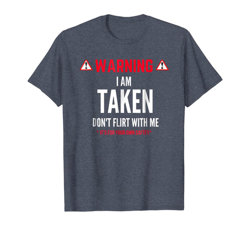 Funny Gift I'm Taken T-shirt for Men - Don't Flirt With Me-521756