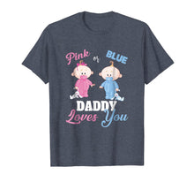 Load image into Gallery viewer, Pink or Blue Daddy Loves You- Gender Reveal Shirt-382771
