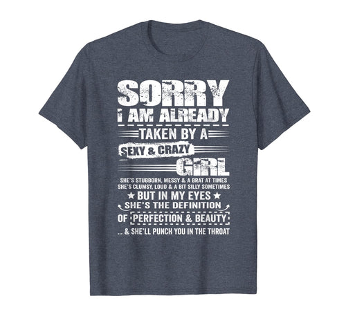 Mens Sorry I Am Already Taken By A Sexy And Crazy Girl Gift T-Shirt-1744924