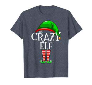 The Crazy Elf Family Matching Group Christmas Gift Funny T-Shirt