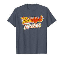 Load image into Gallery viewer, One Thankful Teacher Funny Fall Thanksgiving Autumn Gift T-Shirt
