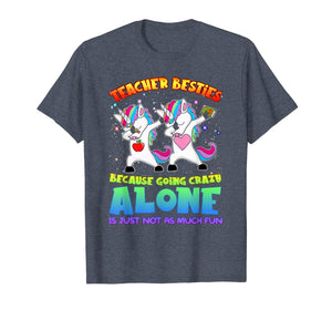Teacher Besties Because Going Crazy Alone Is Not Fun Gift T-Shirt