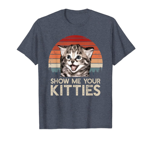 Show Me Your Kitties Funny Cat Gifts for Cat Kitten Lovers T-Shirt-112079