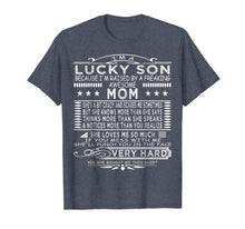 Load image into Gallery viewer, I Am A Lucky Son I Have A Crazy Mom funny saying mom Gifts T-Shirt-2105062
