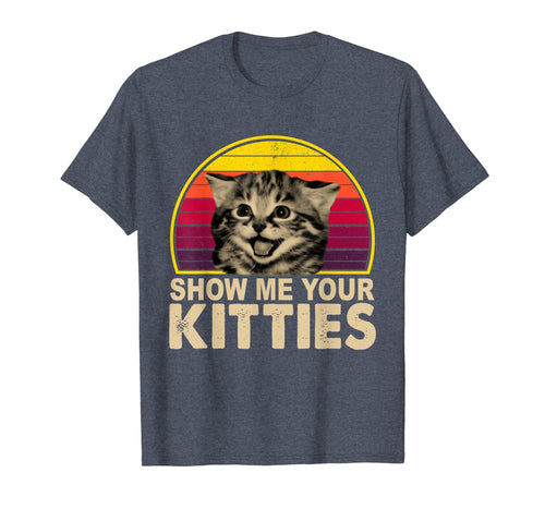 Show Me Your Kitties Funny Cat Gifts for Cat Kitten Lovers T-Shirt-67516