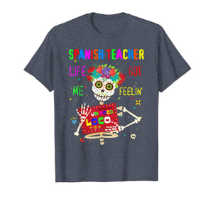 Spanish Teacher Life Got Me Feeling Un Poco Loco Skull  T-Shirt