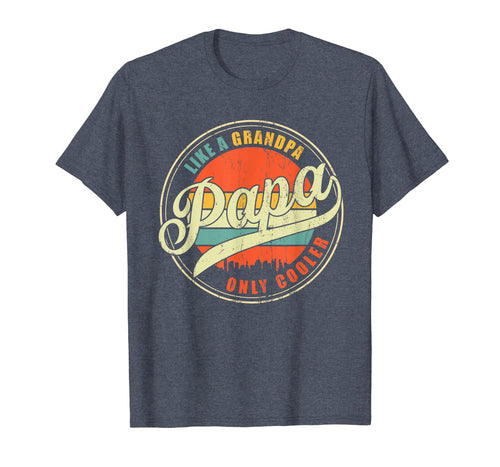 Dad gifts Papa like a Grandpa only Cooler Dad - Grandpa gift T-Shirt-866714