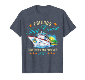 Friends That Cruise Together Last Forever 2020 T-Shirt-866245