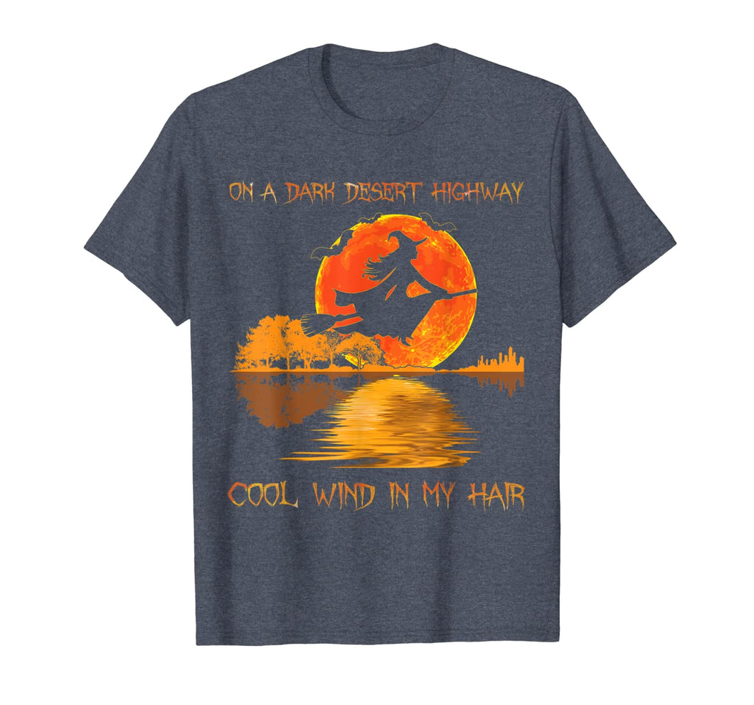 On A Dark Desert Highway Witch Feel Cool Wind In My Hair Tee T-Shirt