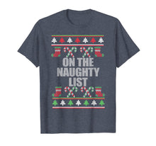 Load image into Gallery viewer, ON THE NAUGHTY LIST Ugly Christmas Sweater Design Meme T-Shirt
