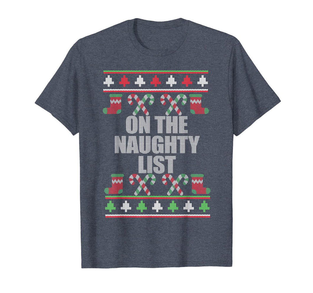 ON THE NAUGHTY LIST Ugly Christmas Sweater Design Meme T-Shirt