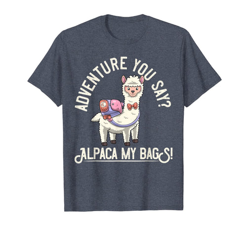 Adventure You Say? Alpaca My Bags! T-Shirt Funny Alpaca Gift T-Shirt-1902178