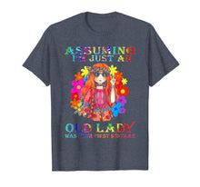 Load image into Gallery viewer, Assuming i&#39;m just an old lady was your first mistake Hippe T-Shirt 98848
