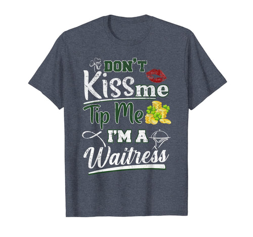 Don't Kiss Me Tip Me I'm A Waitress St Patrick's Day Gifts TShirt421294