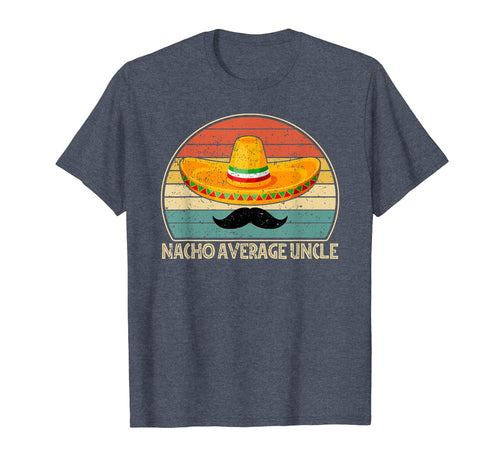 Mens Nacho Average Uncle T Shirt Funny Uncle Gift Tee T-Shirt-665673