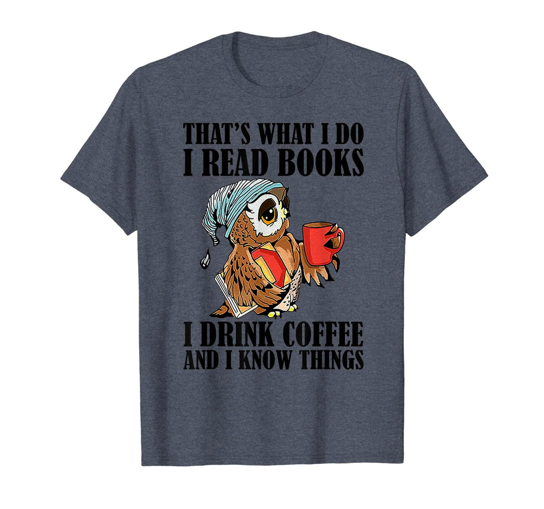 That's what I do I read books I drink coffee T-Shirt-277528