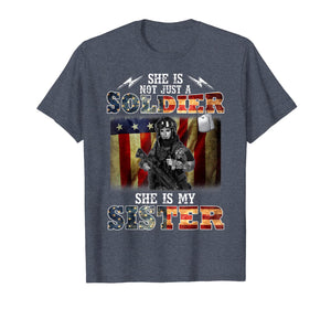 She Is Not Just A Soldier She Is My Sister T-Shirt