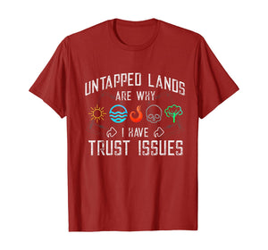 Trust Issues: Untapped Lands - Funny Magic Geek TCG T-Shirt T-Shirt