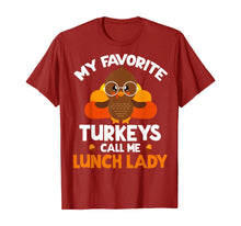 Load image into Gallery viewer, My Favorite Turkeys Call Me Lunch Lady Thanksgiving Gifts T-Shirt
