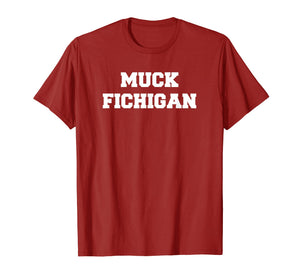 Funny shirts V-neck Tank top Hoodie sweatshirt usa uk au ca gifts for Muck Fichigan T-Shirt - White Letters (Multiple Colors) 1452428