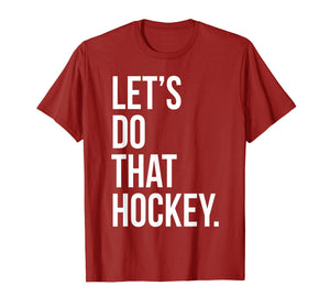 Funny shirts V-neck Tank top Hoodie sweatshirt usa uk au ca gifts for Lets Do That Hockey T-Shirt Funny Fan Game Sport Joke Player 2964426