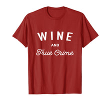 Load image into Gallery viewer, Funny shirts V-neck Tank top Hoodie sweatshirt usa uk au ca gifts for Wine And True Crime T-Shirt 2154836
